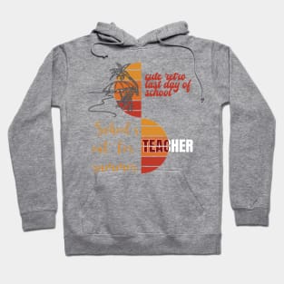 school's out for summer teacher Hoodie